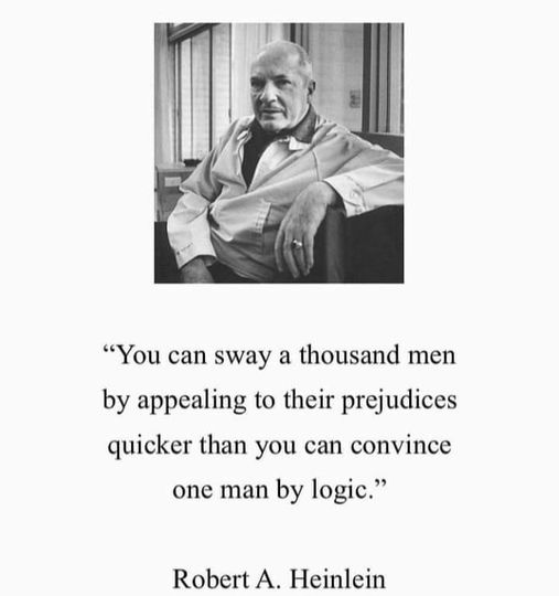 #RobertHeinlein #Heinlein #Sway #Convince #Logic #Prejudices #Ignorance #History #HistoryLovers #HistoryFacts #Quotes #Philosophy #QuoteOfTheDay #Greatness #Knowledge  #Wisdom #XZEmpire #XZQuotes