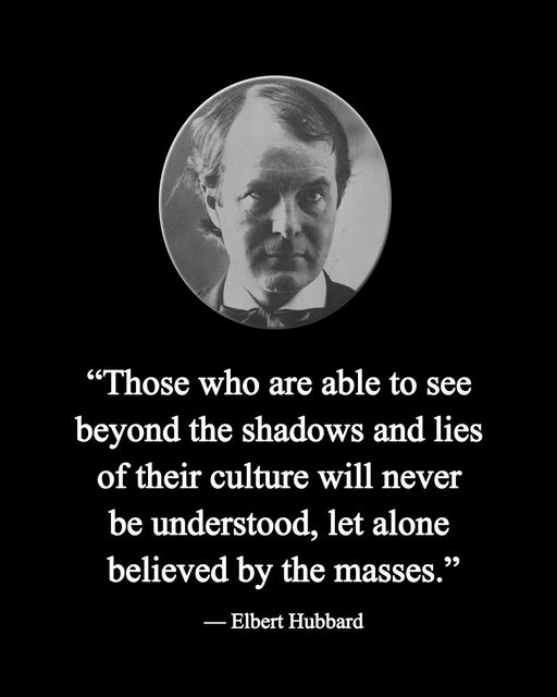 Will never be understood. #Shadows #Lies #Culture #XZEmpire #XZQuotes #History #HistoryLovers #HistoryFacts #Quotes #Philosophy #QuoteOfTheDay #Greatness #Knowledge  #Wisdom #Understood #Alone #Believed #Hubbard #ElbertHubbard