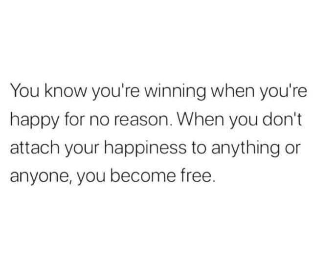 True freedom begins when your happiness stops needing a reason.
