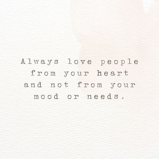 Let love flow genuinely, not as an outcome of temporary emotions or selfish desires.
